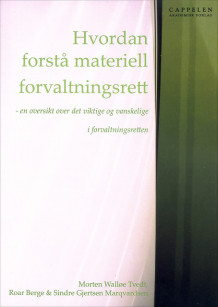Hvordan forstå materiell forvaltningsrett av Roar Berge, Sindre Gjertsen Marqvardsen og Morten Walløe Tvedt (Heftet)