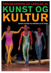 Organisering og ledelse av kunst og kultur av Donatella De Paoli og Beate Elstad (Heftet)