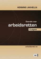 Oversikt over arbeidsretten av Henning Jakhelln (Ebok)