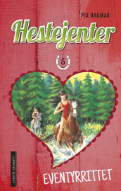 Hestejenter 5 - Eventyrrittet av Pia Hagmar (Innbundet)