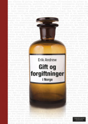 Gift og forgiftninger i Norge av Erik Andrew (Heftet)