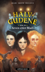 Omslag - Arven etter Maél - Halvgudene 3