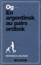 Og - En argentinsk au pairs ordbok av Veronica Salinas (Heftet)