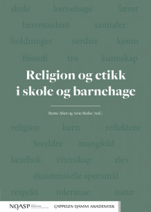 Religion og etikk i skole og barnehage av Bente Mari Afset og Arne Redse (Heftet)