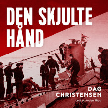 Den skjulte hånd - Historien om Einar Johansen - britenes toppagent i Nord-Norge under krigen av Dag Arne Christensen (Nedlastbar lydbok)