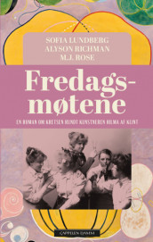 Fredagsmøtene av Sofia Lundberg, Alyson Richman og M.J. Rose (Innbundet)