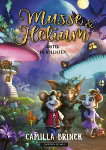 Musse & Helium 2 - Jakten på gullosten av Camilla Brinck (Ebok)