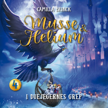 Musse & Helium - I duejegernes grep av Camilla Brinck (Nedlastbar lydbok)