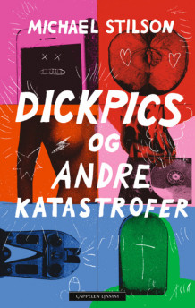 Dickpics og andre katastrofer av Michael Stilson (Innbundet)