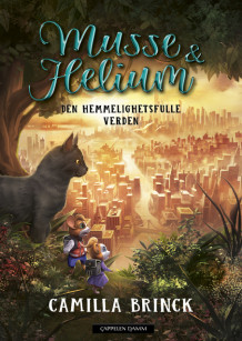 Musse & Helium 6 - Den hemmelighetsfulle verden av Camilla Brinck (Innbundet)