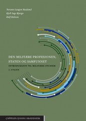 Den militære profesjonen, staten og samfunnet av Kjell Inge Bjerga, Torunn Laugen Haaland og Rolf Hobson (Heftet)
