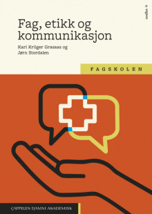 Fag, etikk og kommunikasjon av Kari Krüger Grasaas og Jørn Stordalen (Heftet)