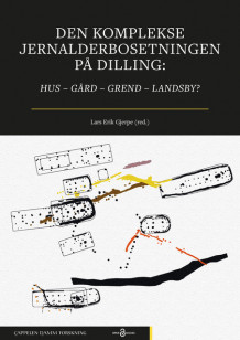 Den komplekse jernalderbosetningen på Dilling av Lars Erik Gjerpe (Innbundet)