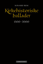 Kirkehistoriske ballader av Håvard Rem (Ebok)