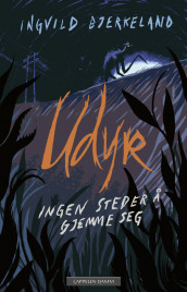 Udyr – Ingen steder å gjemme seg av Ingvild Bjerkeland (Innbundet)