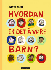 Hvordan er det å være barn? av Anna Fiske (Innbundet)