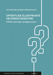 Offentlige eller private velferdstjenester? av Ann-Helén Bay og Asbjørn Røiseland (Heftet)