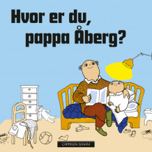 Hvor er du, pappa Åberg? av Gunilla Bergström (Kartonert)