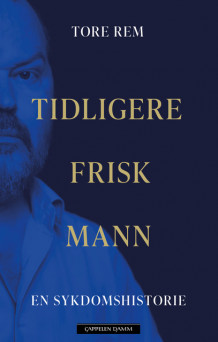 Tidligere frisk mann av Tore Rem (Ebok)
