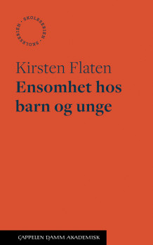 Ensomhet hos barn og unge av Kirsten Flaten (Heftet)