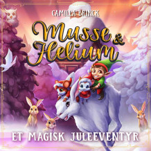 Musse & Helium - Et magisk juleeventyr av Camilla Brinck (Nedlastbar lydbok)