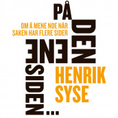 På den ene siden ... Om å mene noe når saken har flere sider av Henrik Syse (Nedlastbar lydbok)