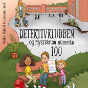 Detektivklubben og mysterium nummer 100 av Caisanne Lund og Maiken Nylund (Nedlastbar lydbok)