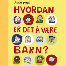 Hvordan er det å være barn? av Anna Fiske (Nedlastbar lydbok)