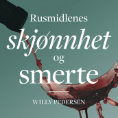 Rusmidlenes skjønnhet og smerte av Willy Pedersen (Nedlastbar lydbok)