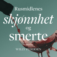 Rusmidlenes skjønnhet og smerte av Willy Pedersen (Nedlastbar lydbok)