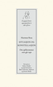 Situasjon og konstellasjon av Hartmut Rosa (Heftet)