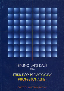 Etikk for pedagogisk profesjonalitet av Erling Lars Dale (Heftet)