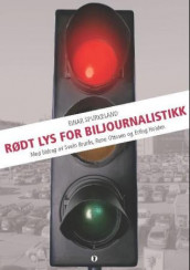 Rødt lys for biljournalistikk av Svein Brurås, Erling Holden, Rune Ottosen og Einar Spurkeland (Heftet)