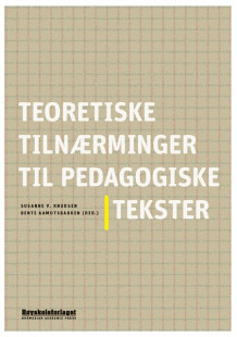 Teoretiske tilnærminger til pedagogiske tekster av Bente Aamotsbakken og Susanne V. Knudsen (Heftet)