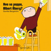 Hva sa pappa, Albert Åberg? av Gunilla Bergström (Nedlastbar lydbok)